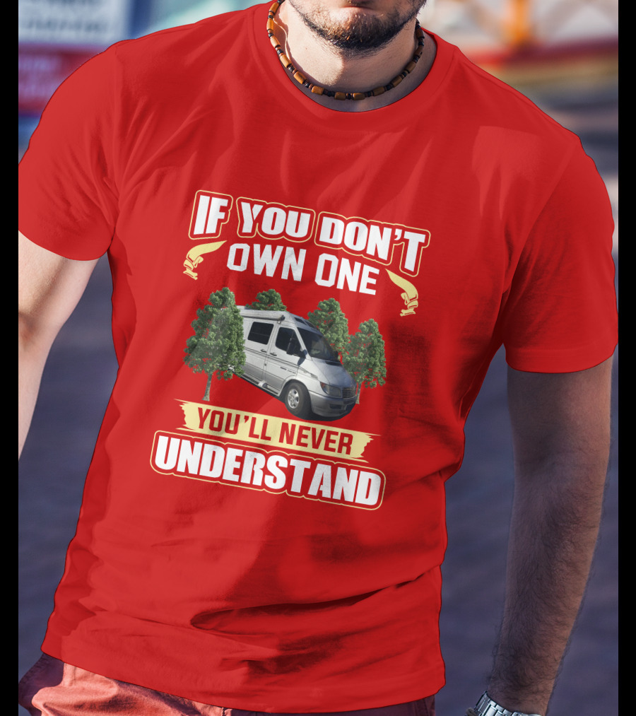 Roadtrek RS Adventuros If You Don't Own One You'll Never Understand T-Shirt