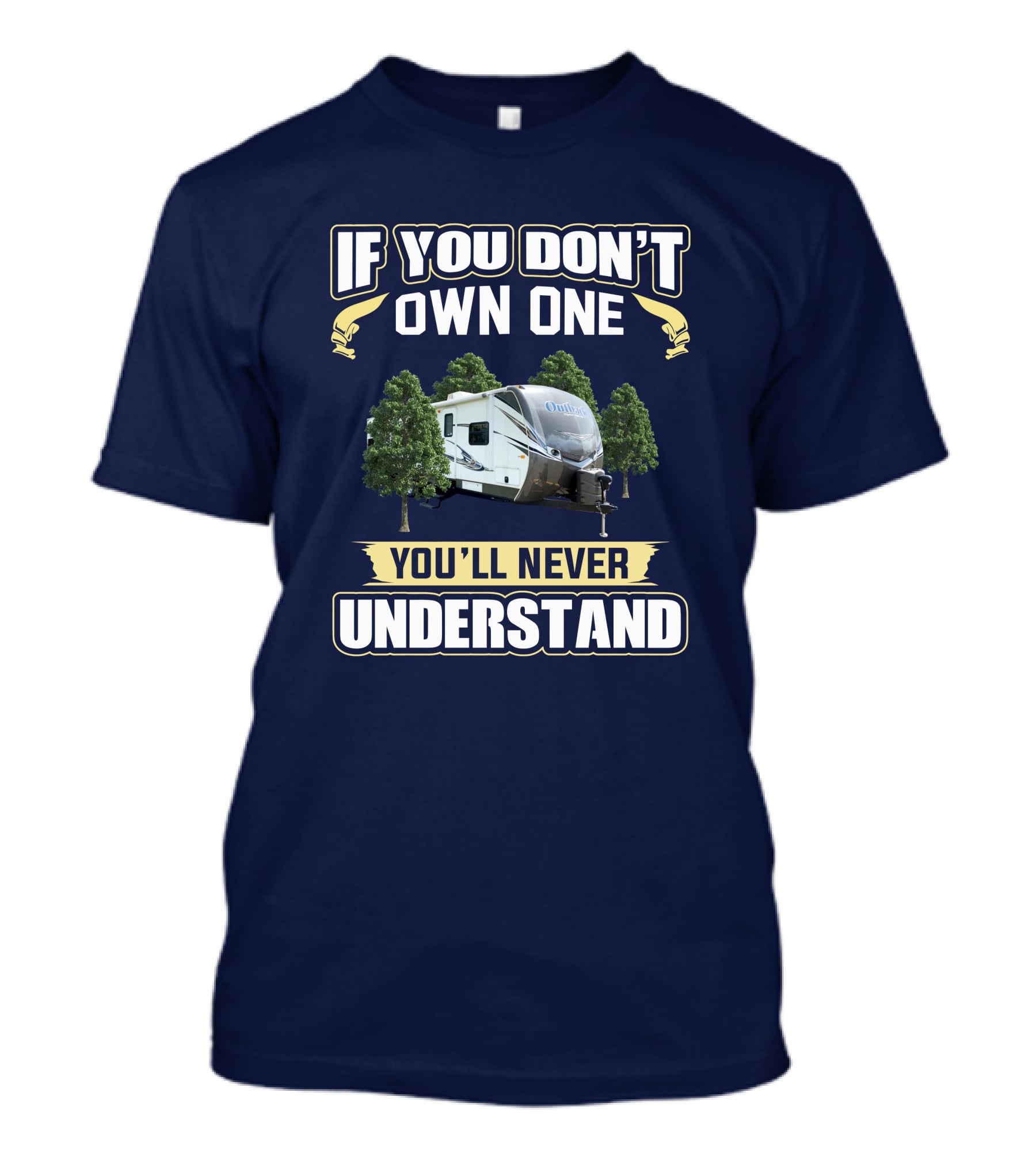 If You Don't Own One You'll Never Understand Keystone Outback 312BH T-Shirt