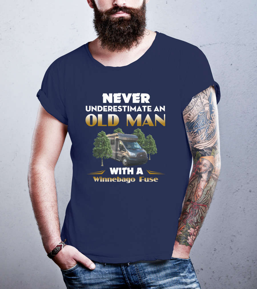 Never Underestimate An Old Man With A Winnebago Fuse T-Shirt