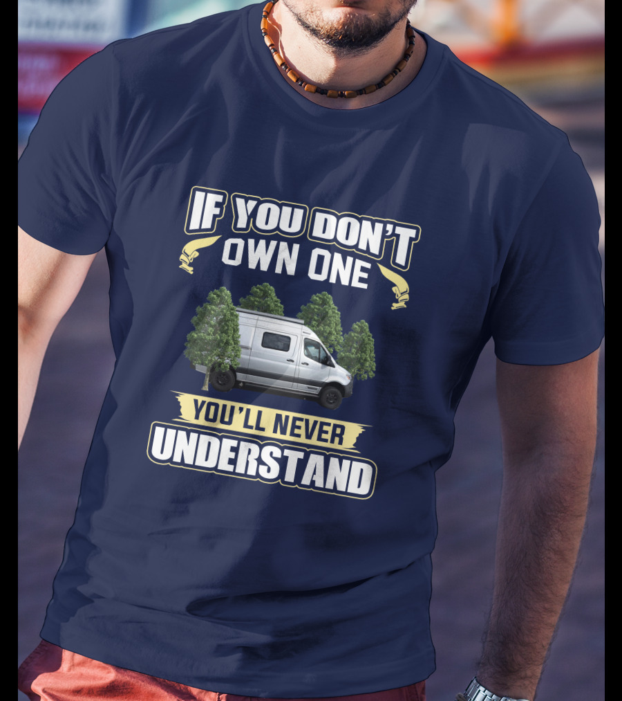 If You Don't Own One You'll Never Understand Winnebago Revel T-Shirt