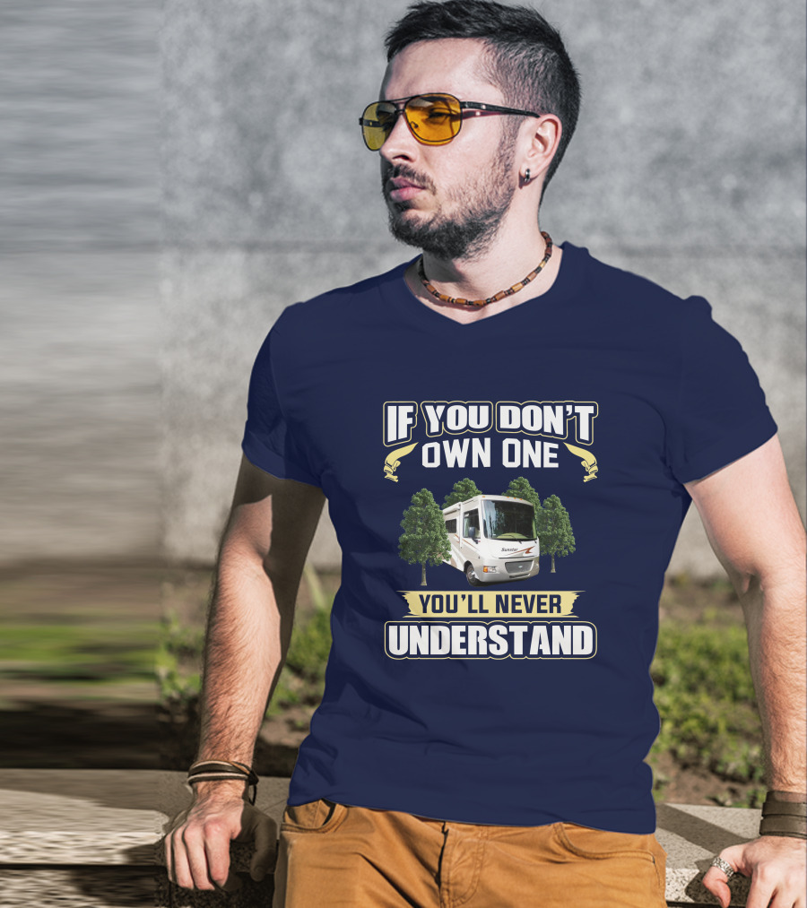 If You Don't Own One You'll Never Understand Itasca Sunstar 30T Camper RV T-Shirt