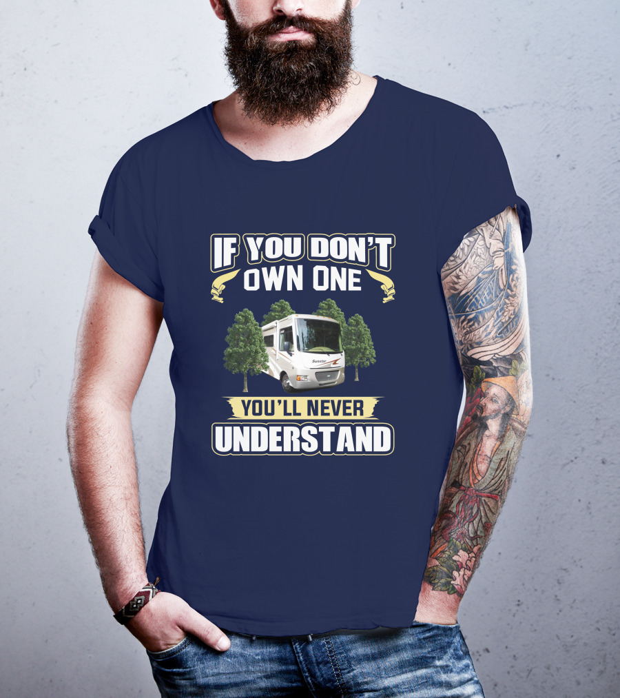 If You Don't Own One You'll Never Understand Itasca Sunstar 30T Camper RV T-Shirt