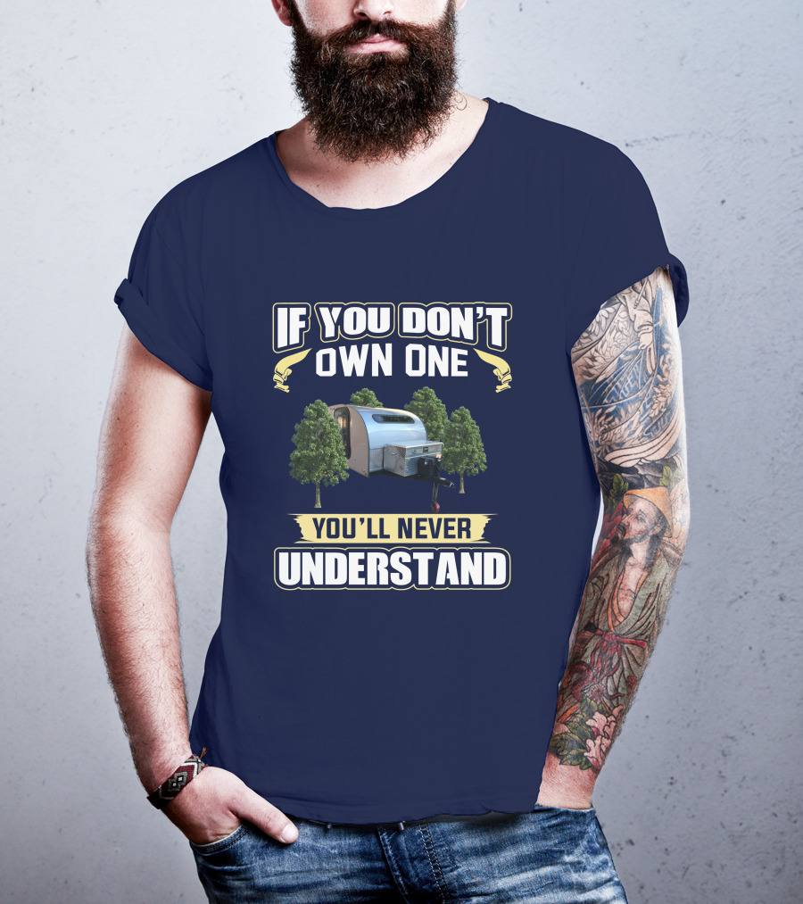 If You Don't Own One Silver Shadow Trailer You'll Never Understand T-Shirt
