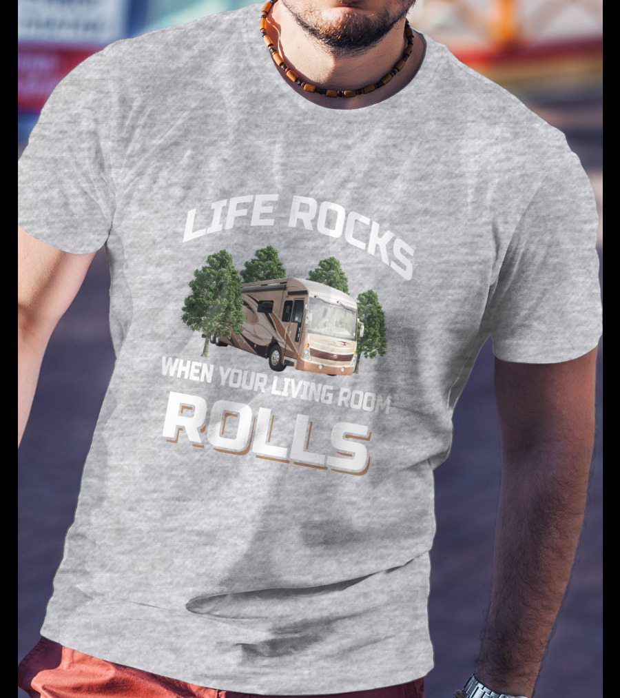 LIFE ROCKS WHEN YOUR LIVING ROOM ROLLS American Tradition 42G T-Shirt