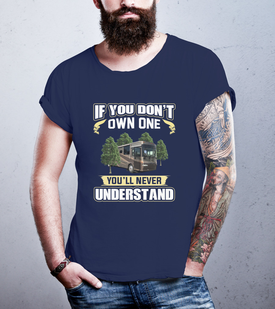 If You Don’t Own One You’ll Never Understand RV Motorhome Trees Journey 36G T-Shirt