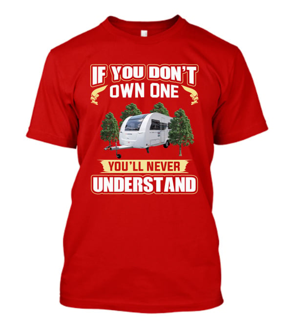 If You Don't Own One You'll Never Understand Adria Caravan T-Shirt