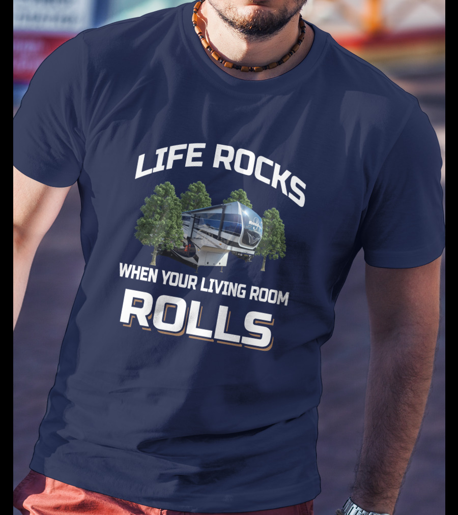 Life Rocks When Your Living Room Rolls Riverstone 39RKFB T-Shirt