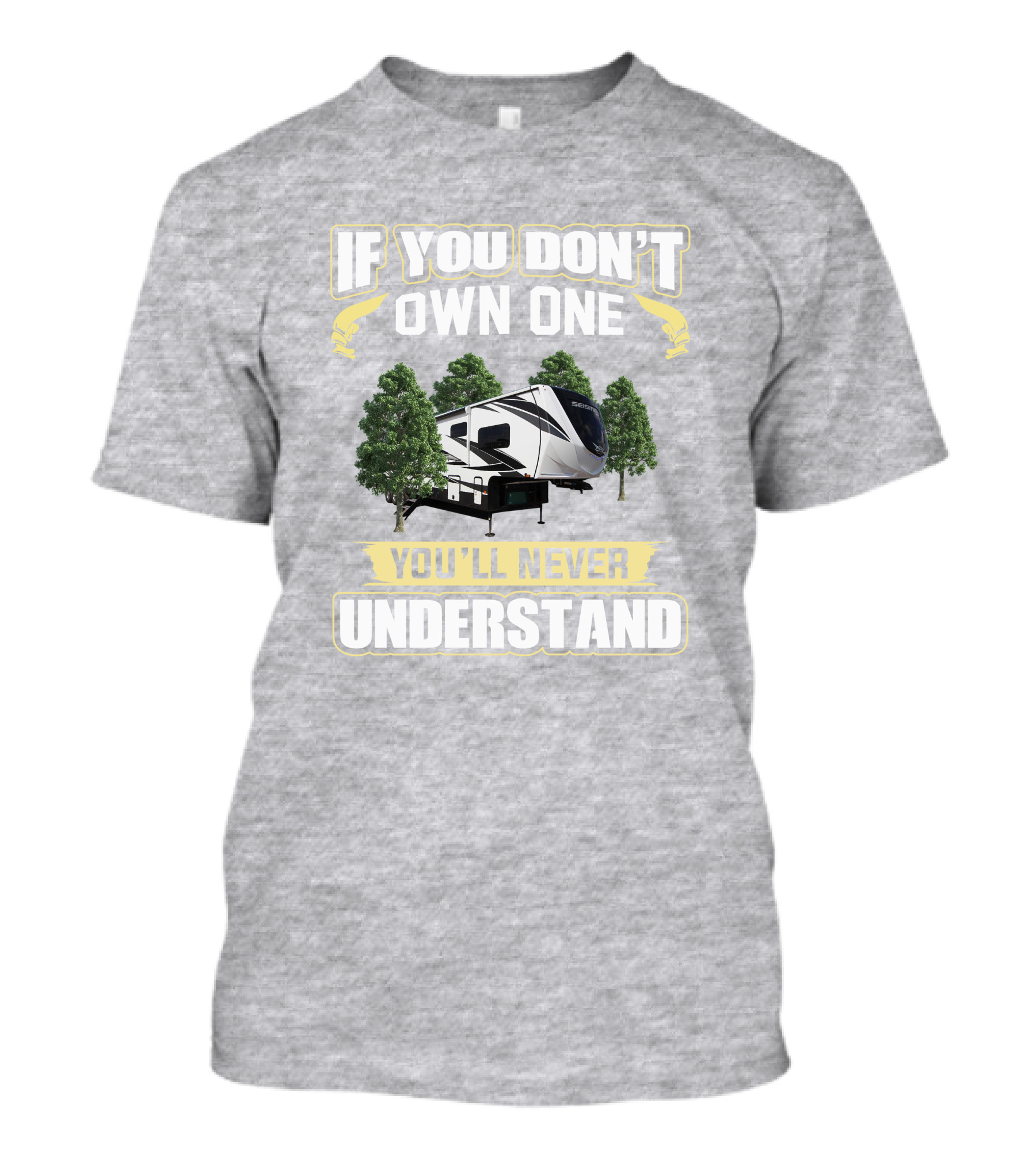 If You Don’t Own One You’ll Never Understand Jayco Seismic 4125 T-Shirt
