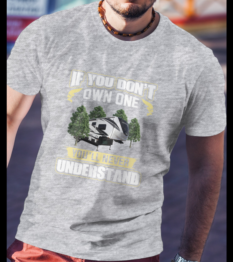 If You Don’t Own One You’ll Never Understand Jayco Seismic 4125 T-Shirt
