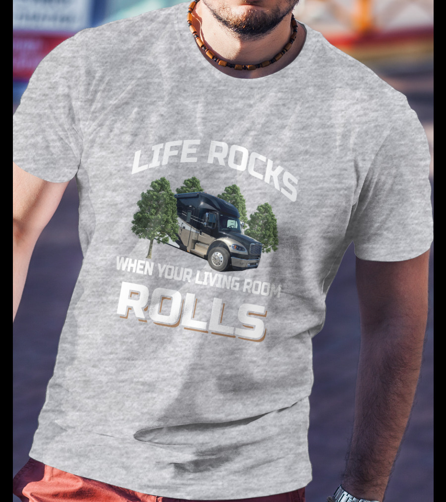 LIFE ROCKS WHEN YOUR LIVING ROOM ROLLS Renegade Venora RV Adventure T-Shirt