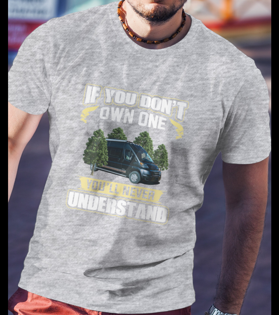 If You Don't Own One You'll Never Understand Winnebago Travato T-Shirt
