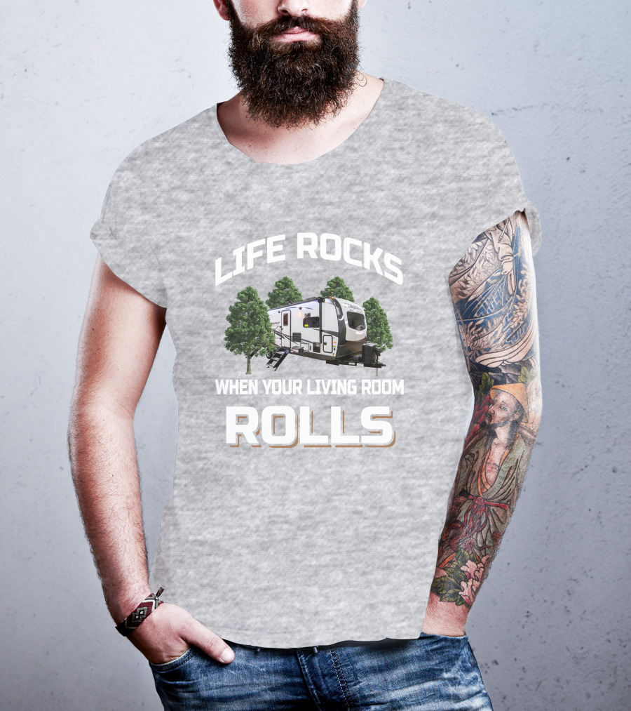 LIFE ROCKS WHEN YOUR LIVING ROOM ROLLS Forest River Flagstaff 26FKBS T-Shirt
