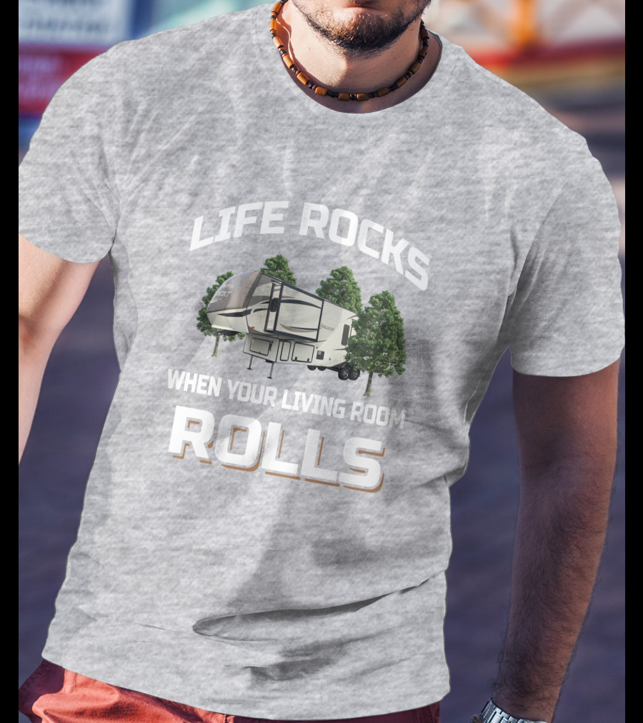 LIFE ROCKS WHEN YOUR LIVING ROOM ROLLS Forest River Wildcat 32WB T-Shirt
