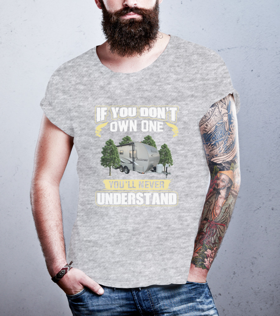 If You Don't Own One You'll Never Understand Camp Lite Livin Lite T-Shirt