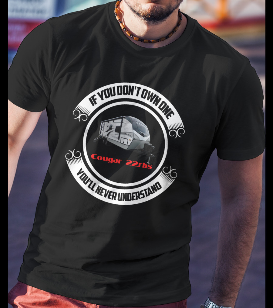 Cougar 22rbs If You Don't Own One You'll Never Understand T-Shirt