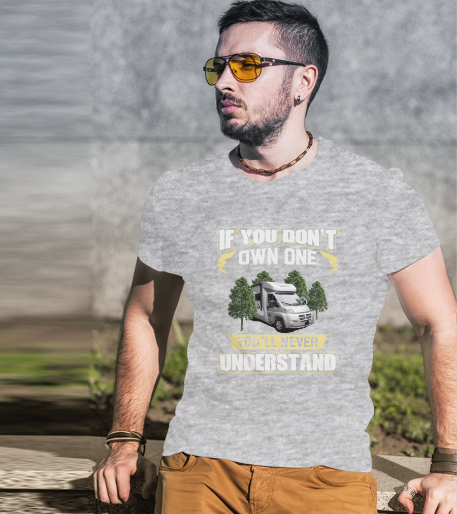 If You Don't Own One You'll Never Understand Rv Trend 23L T-Shirt