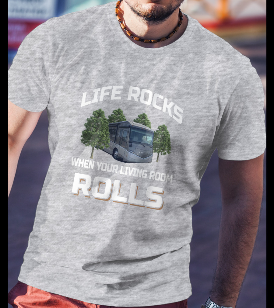 LIFE ROCKS WHEN YOUR LIVING ROOM ROLLS Winnebago Forza 36G T-Shirt