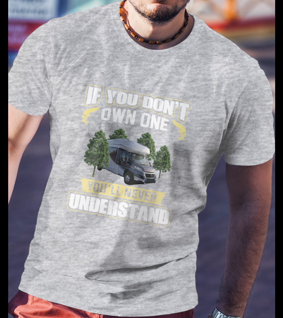 If You Don't Own One You'll Never Understand Autotrail Imala Motorhome Camping T-Shirt