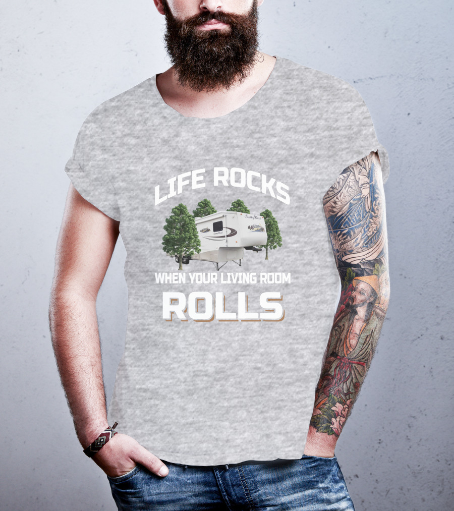 Life Rocks When Your Living Room Rolls Sunnybrook Titan Camper T-Shirt