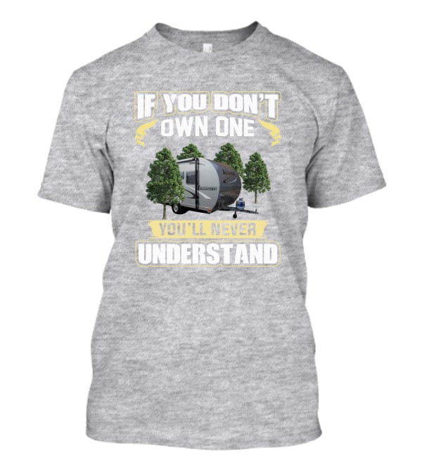 If You Don’t Own One Livin Lite Camplite You’ll Never Understand T-Shirt