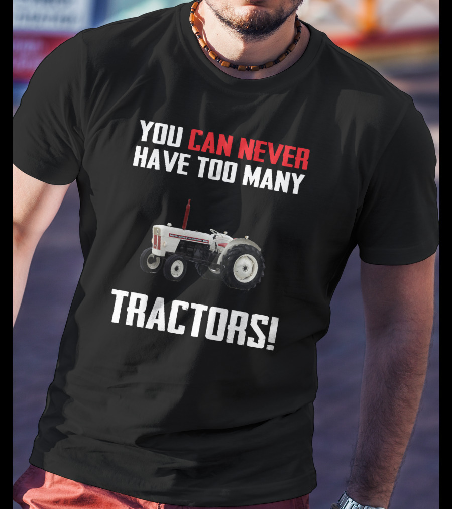 You Can Never Have Too Many Tractors David Brown 880 T-Shirt