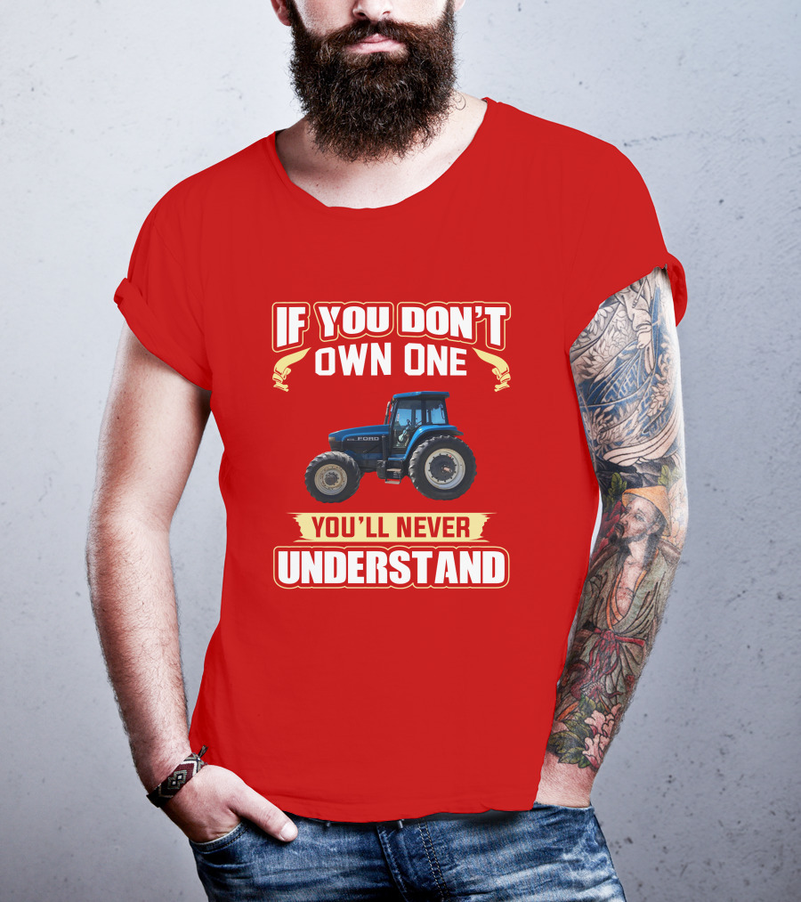 If You Don't Own One Ford You'll Never Understand T-Shirt