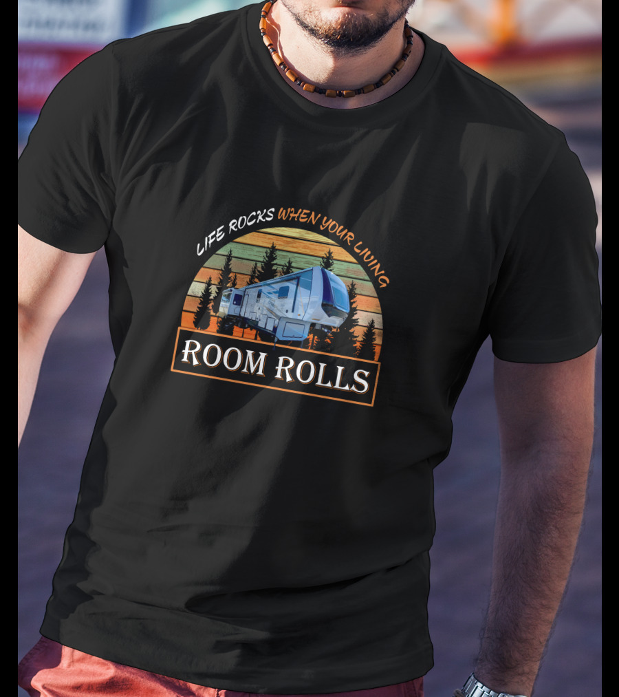 LIFE ROCKS WHEN YOUR LIVING ROOM ROLLS Cedar Creek 377BH T-Shirt