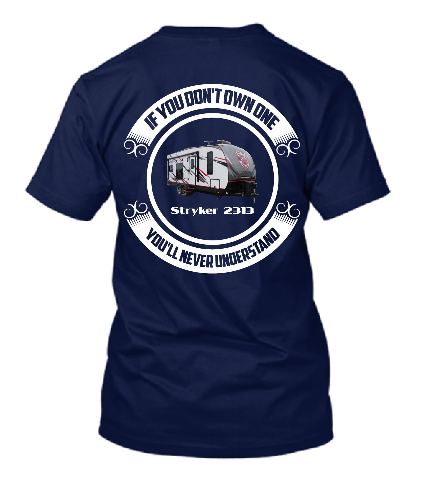 If You Don't Own One You'll Never Understand Stryker 2313 T-Shirt