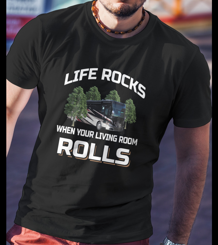 LIFE ROCKS WHEN YOUR LIVING ROOM ROLLS Tiffin Phaeton 44OH T-Shirt