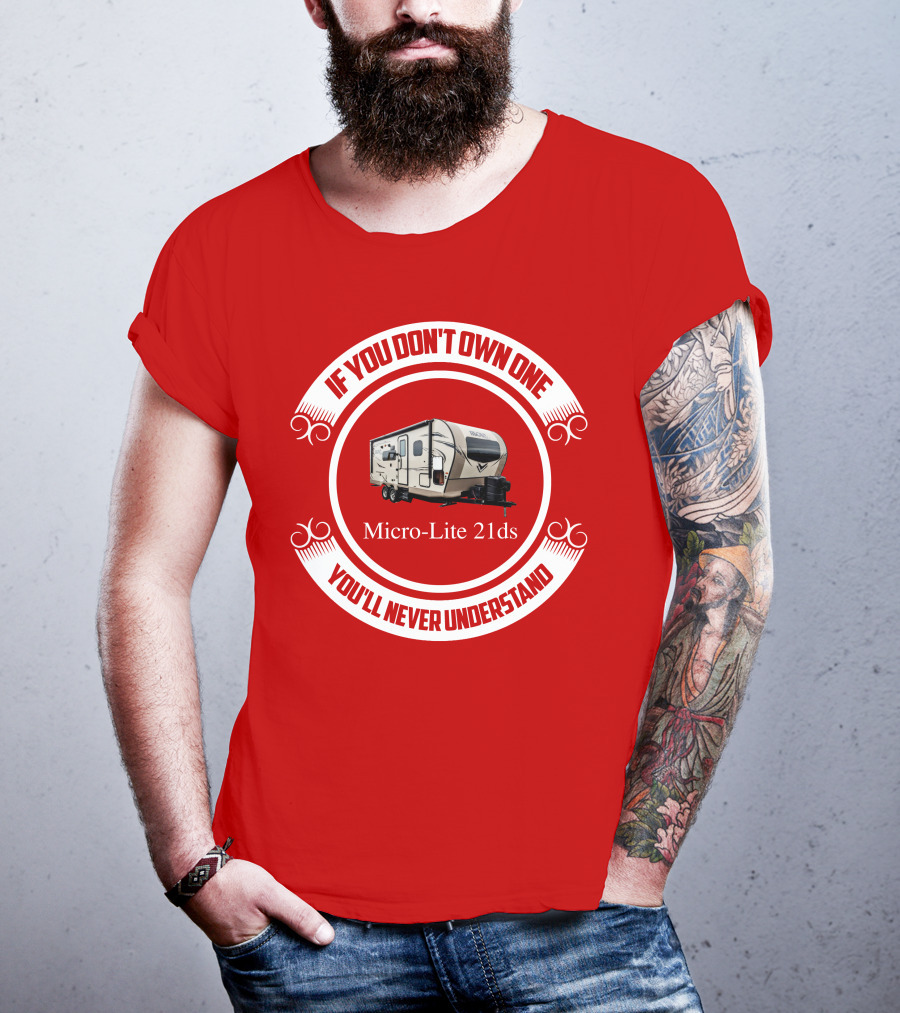 If You Don't Own One Micro Lite 21ds You'll Never Understand T-Shirt