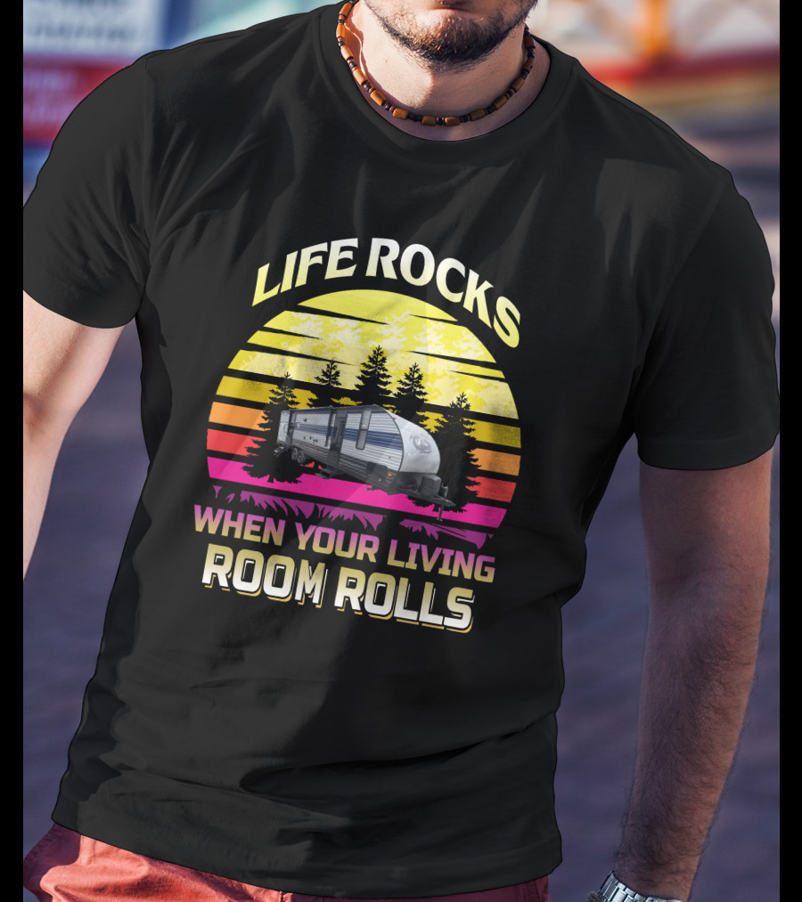 Life Rocks When Your Living Room Rolls Greywolf 29Te T-Shirt