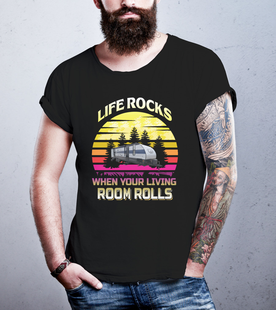 Life Rocks When Your Living Room Rolls Greywolf 29Te T-Shirt