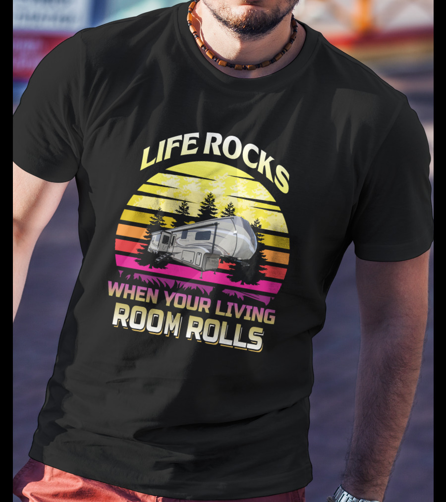 Life Rocks When Your Living Room Rolls Camper Sunrise Retro T-Shirt