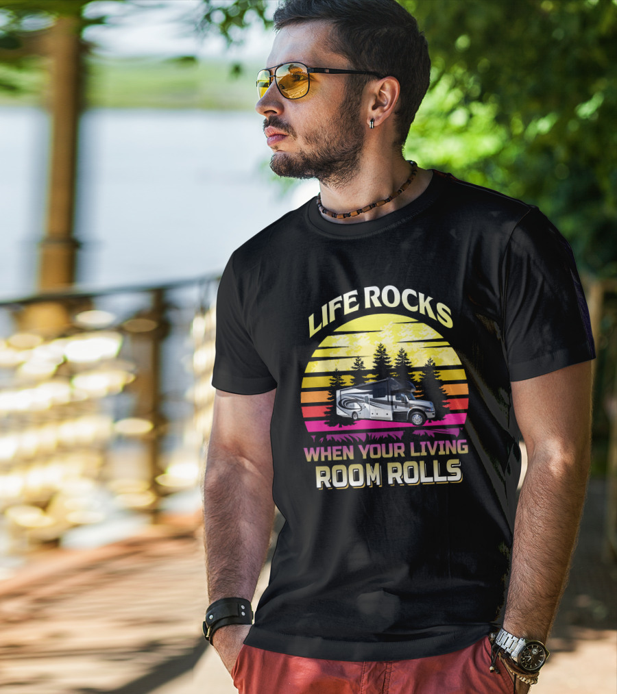 Life Rocks When Your Living Room Rolls Retro RV Adventure T-Shirt