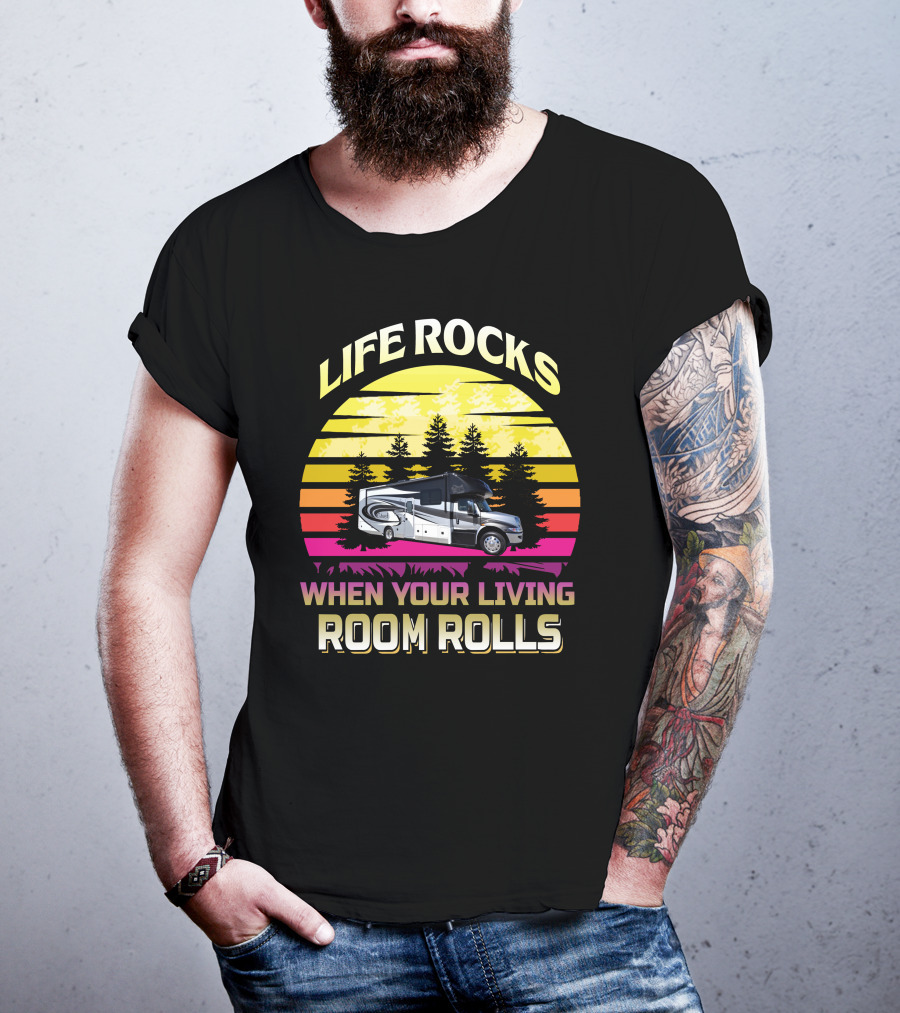 Life Rocks When Your Living Room Rolls Retro RV Adventure T-Shirt