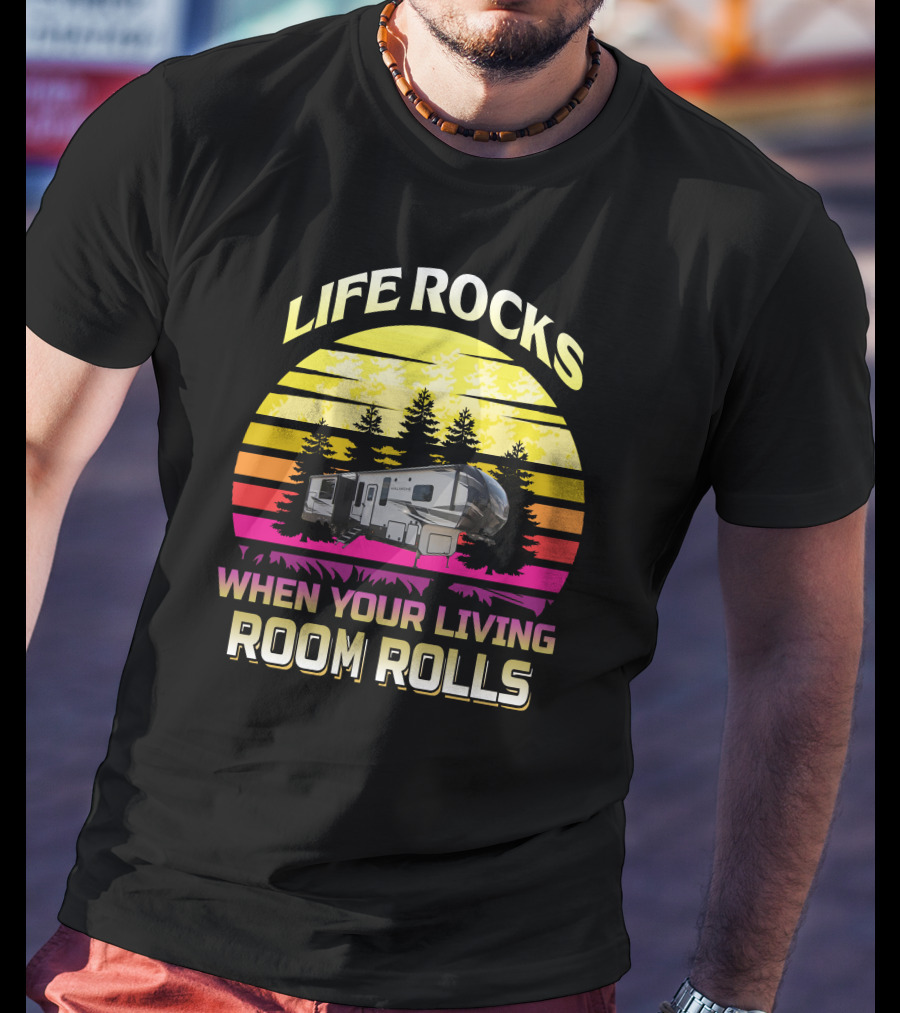 Life Rocks When Your Living Room Rolls Keystone Avalanche 338gk T-Shirt