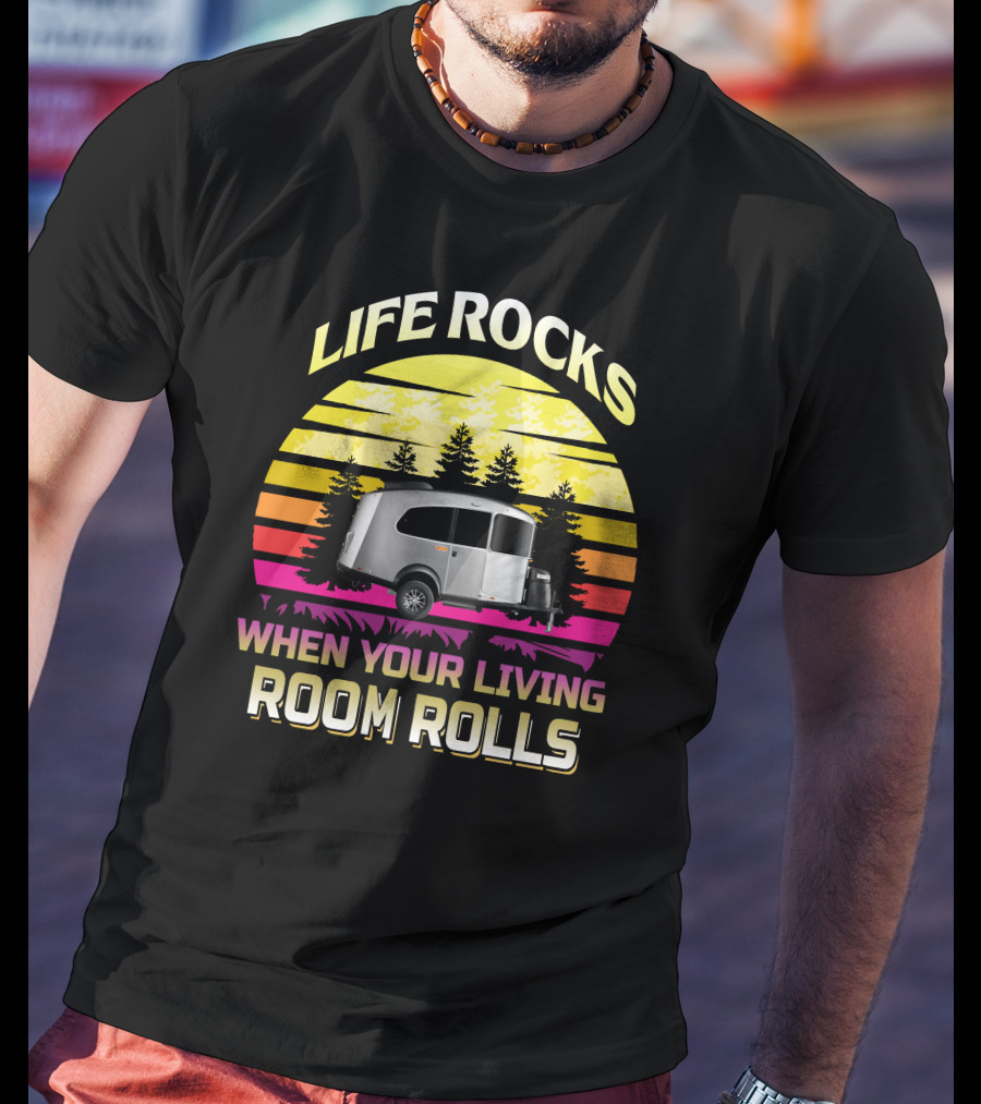 Airstream Basecamp 16x Life Rocks When Your Living Room Rolls T-Shirt