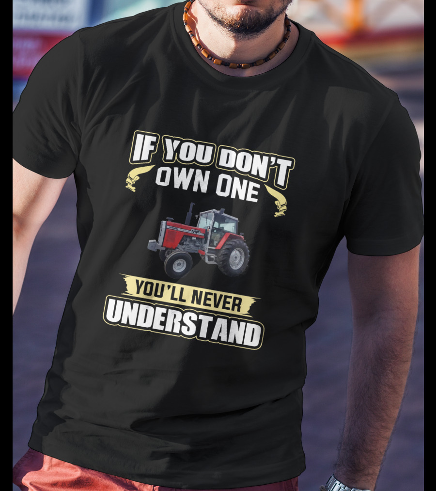 Massey Ferguson 2640 If You Don’t Own One You’ll Never Understand T-Shirt