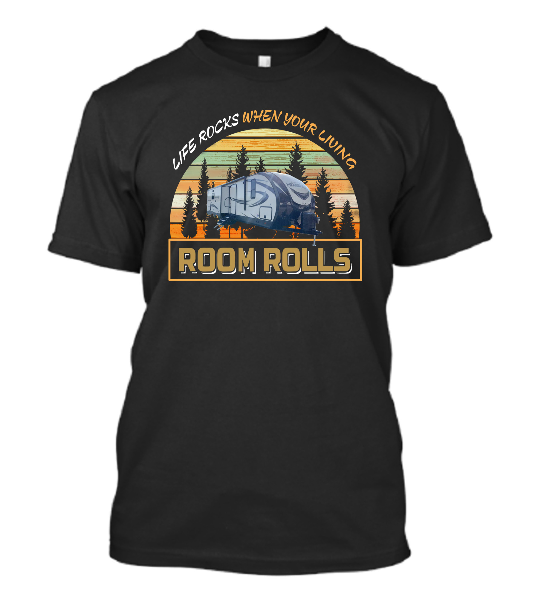 LIFE ROCKS WHEN YOUR LIVING ROOM ROLLS Forest River Hemisphere 273rl T-Shirt