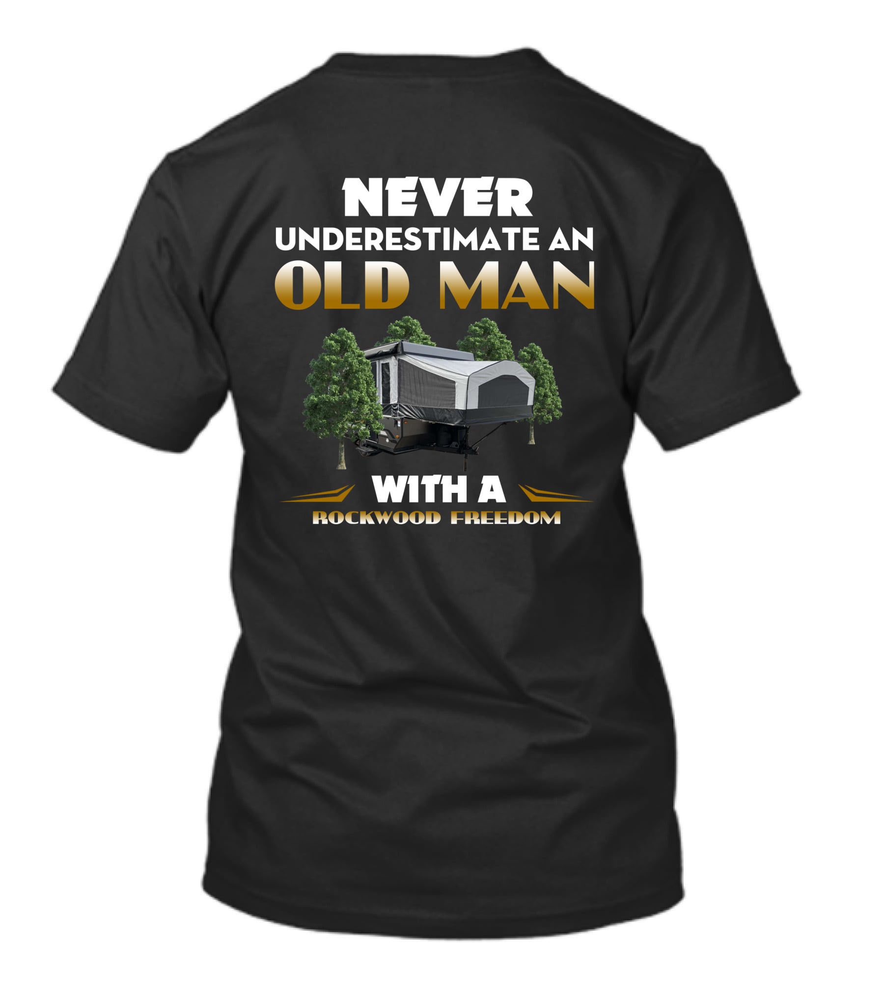 NEVER UNDERESTIMATE AN OLD MAN WITH A ROCKWOOD FREEDOM T-Shirt
