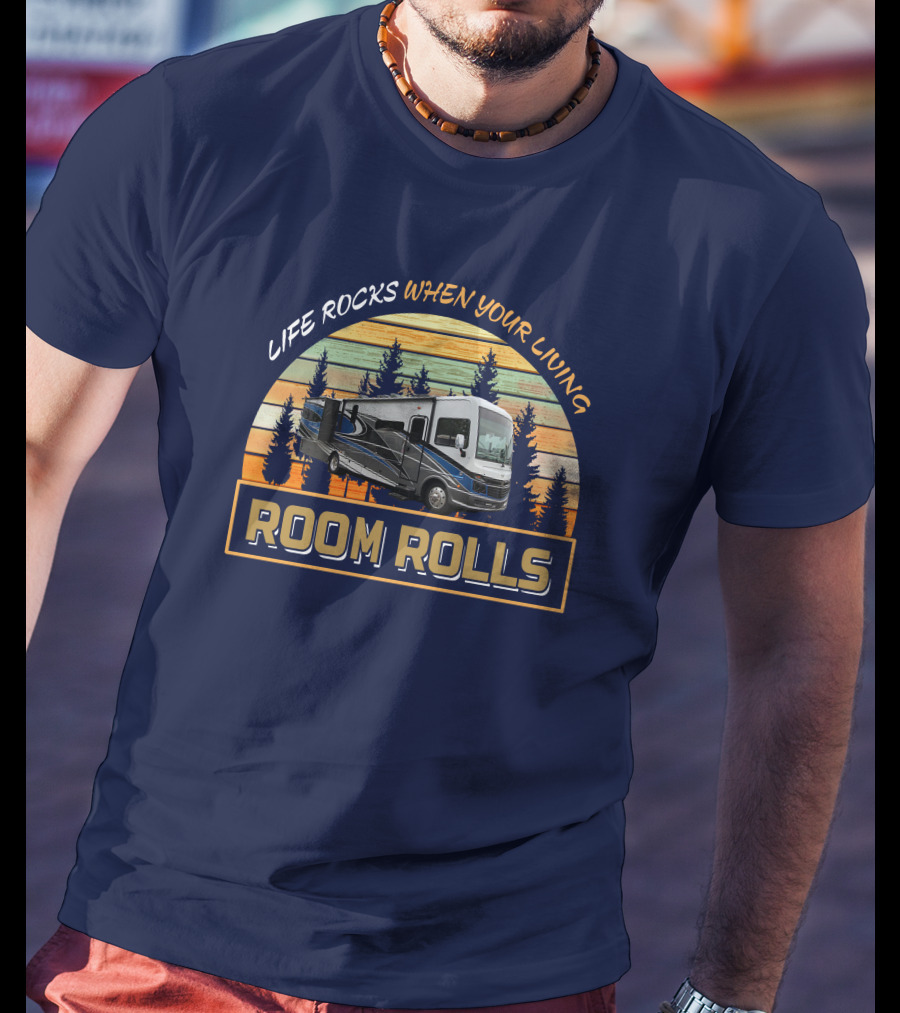 LIFE ROCKS WHEN YOUR LIVING ROOM ROLLS FW Bounder 35k T-Shirt