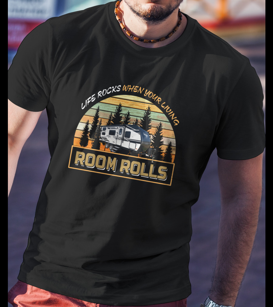 Life Rocks When Your Living Room Rolls Imagine XLS 21 BHE Camper Adventure T-Shirt