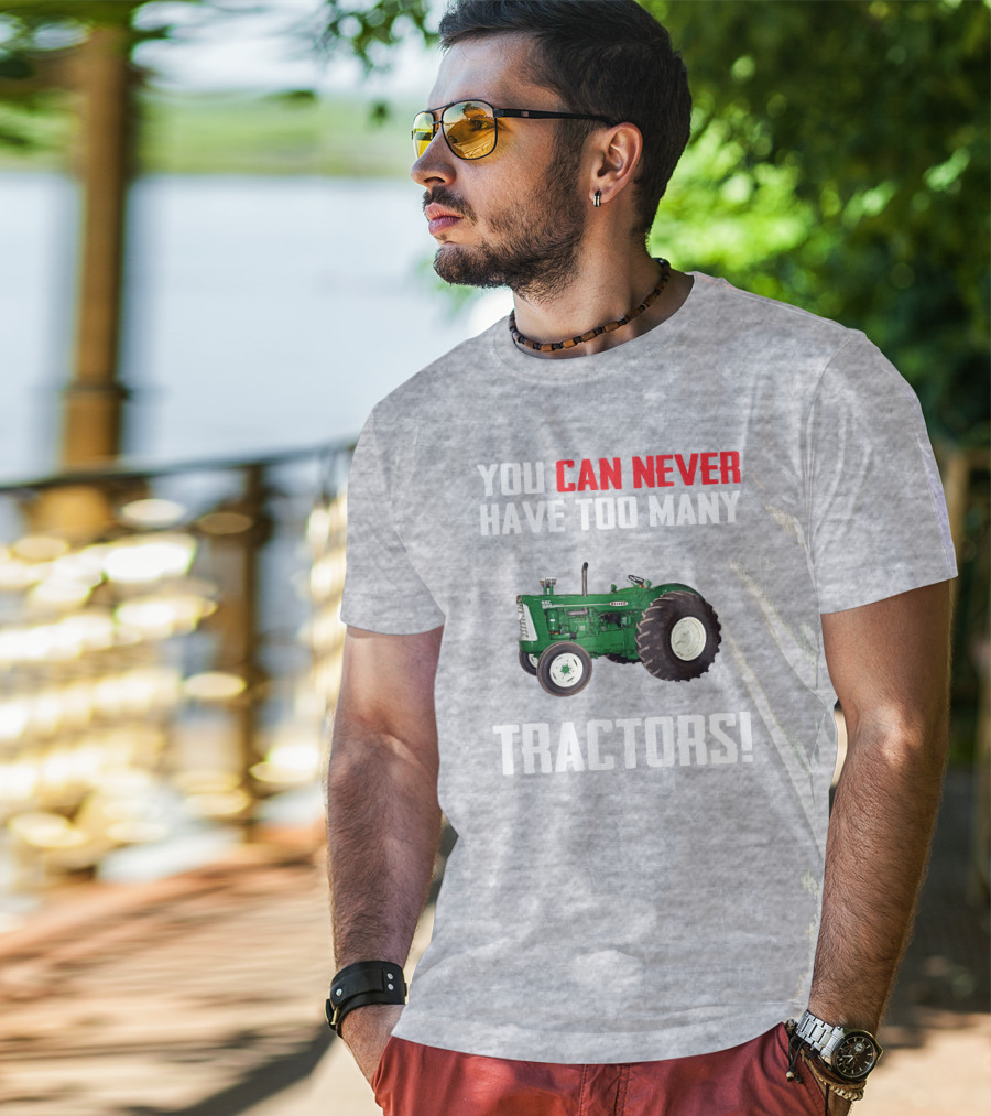 You Can Never Have Too Many Oliver 995 Tractors T-Shirt