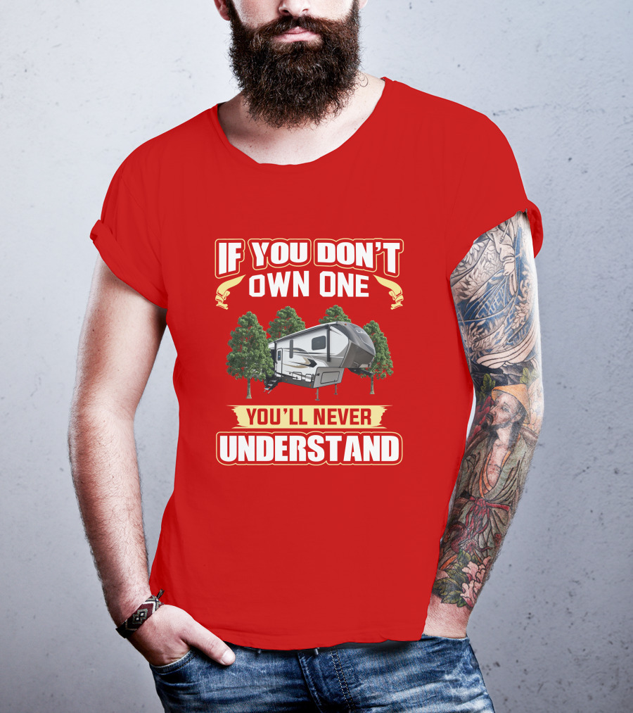 If You Don't Own One You'll Never Understand Keystone Laredo 298SRL Camping Lifestyle T-Shirt