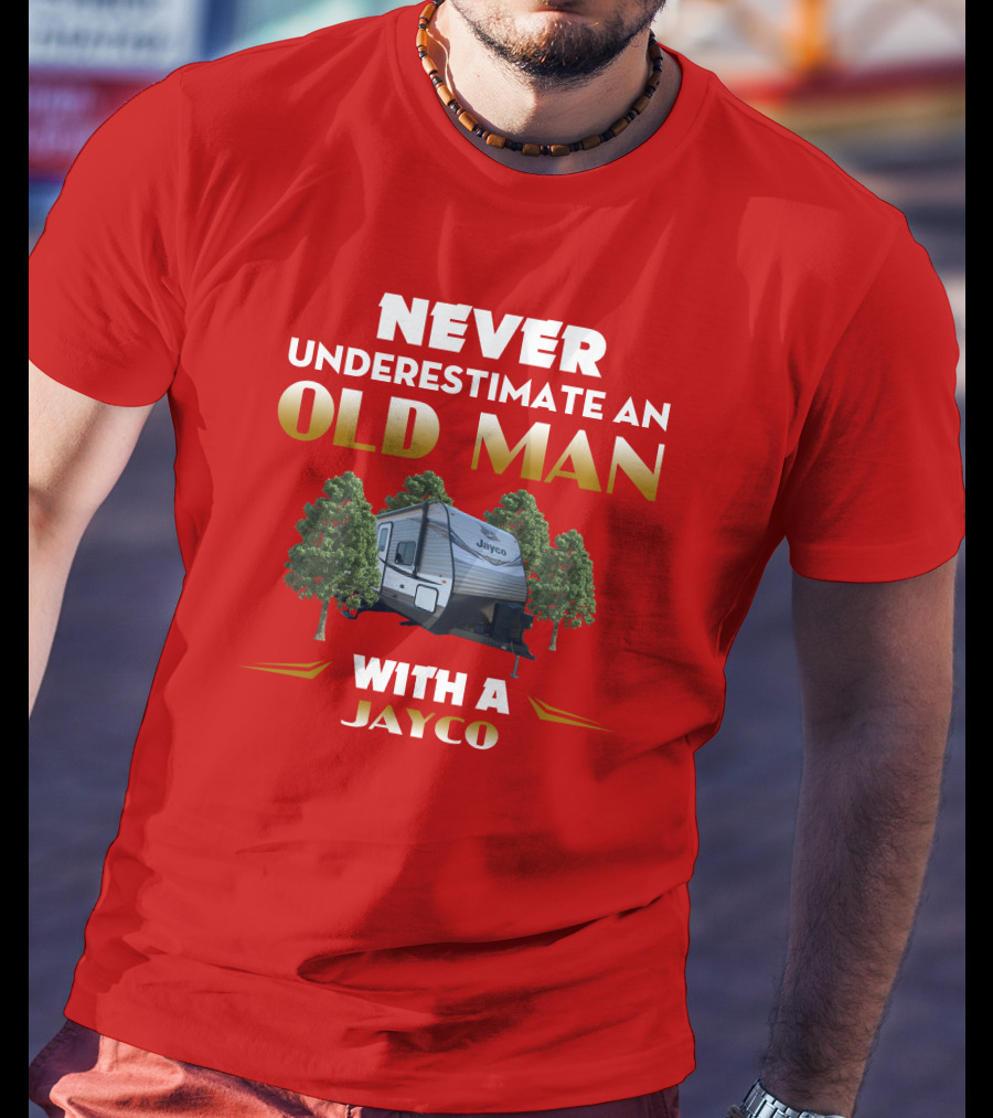 NEVER UNDERESTIMATE AN OLD MAN WITH A JAYCO Jay Flight-32BHDS T-Shirt