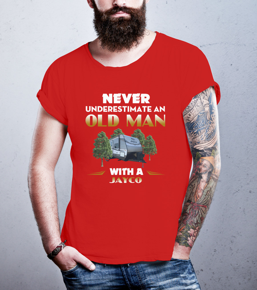 NEVER UNDERESTIMATE AN OLD MAN WITH A JAYCO Jay Flight-32BHDS T-Shirt