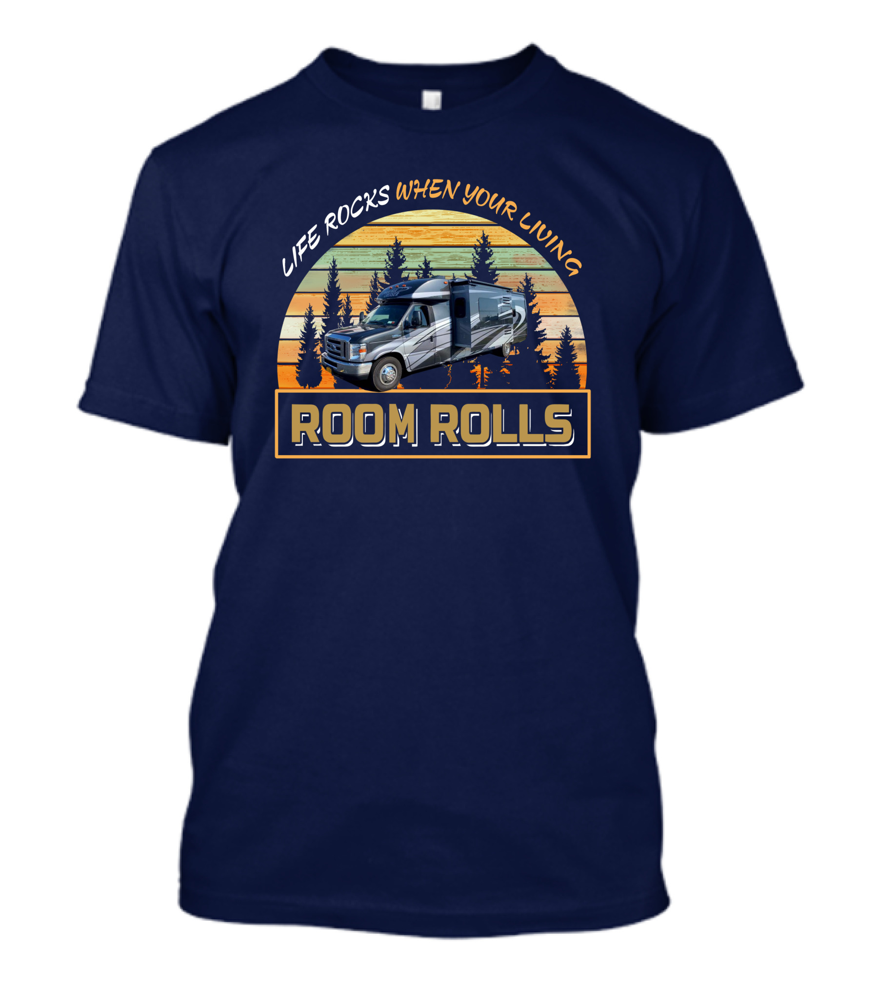 Life Rocks When Your Living Room Rolls Phoenix Cruiser RV T-Shirt