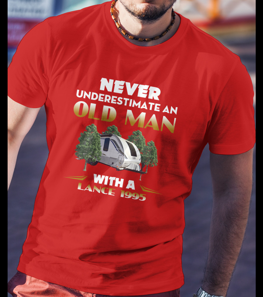 NEVER UNDERESTIMATE AN OLD MAN WITH A LANCE 1995 T-Shirt