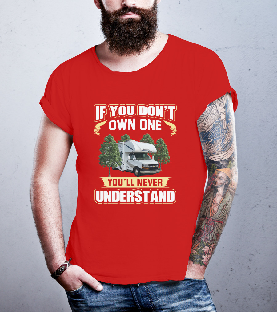 If You Don't Own One You'll Never Understand Motorhome Camper Trees Adventure T-Shirt