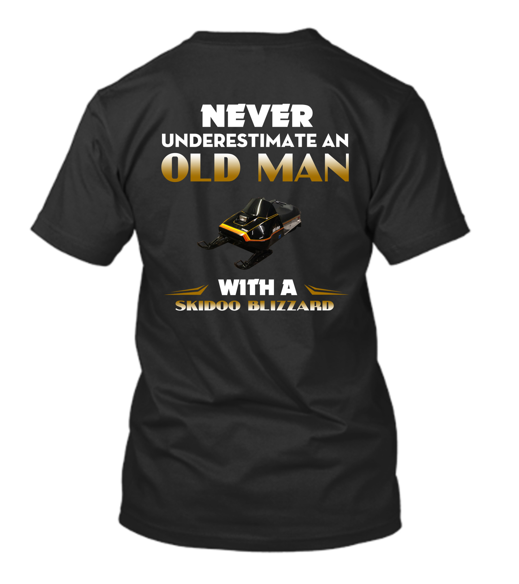 NEVER UNDERESTIMATE AN OLD MAN WITH A SKIDOO BLIZZARD T-Shirt